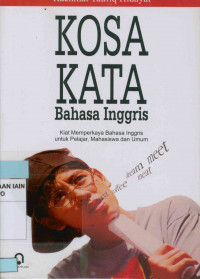 Image of Kosa Kata Bahasa Inggris: Kiat memperkaya  Bahasa Inggris untul Belajar, Mahasiswa dan Umum