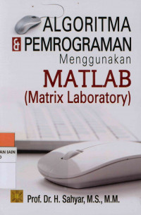 Image of Algoritma & pemrograman : Menggunakan matlab (Matrix laboratory)