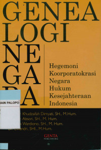 Image of Genealogi Negara : Hegemoni kooporatokrasi negara hukum kesejahteraan Indonesia