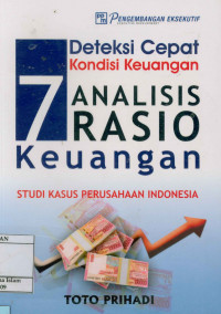 Image of Deteksi Cepat Kondisi Keuangan : 7 Analisis Rasio Keuangan : Studi kasus perusahaan Indonesia