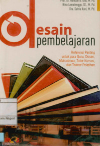 Image of Desain Pembelajaran:Referensi Penting untuk guru,dosen,mahasiswa,tutor kursus,dan trainer pelatihan