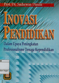 Image of Inovasi pendidikan : dalam upaya peningkatan profesionalisme tenaga kependidikan