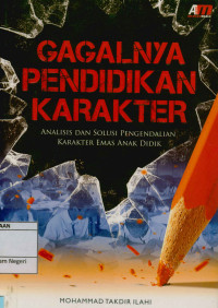 Image of Gagalnya Pendidikan Karakter : Analisis Dan Solusi Pengendalian Karakter Emas Anak Didik