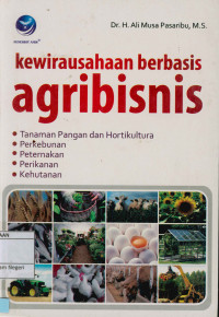 Image of Kewirausahaan berbasis agribisnis : Tanaman pangan dan hortikultura, Perkebunan, Peternakan, Perikanan, Kehutanan
