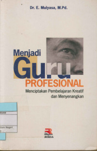 Image of Menjadi guru profesional : Menciptakan pembelajaran kreatif dan menyenangkan