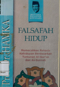 Image of Falsafah Hidup : Memecahkan rahasia kehidupan berdasarkan tuntunan al-qur'an dan as-sunnah