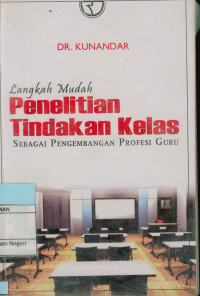Image of Langkah Mudah Penelitian Tindakan Kelas : Sebagai Pengembangan Profesi Guru