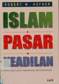 Image of Islam pasar keadilan : Artikulasi Lokal, Kapitalisme, dan Demokrasi
