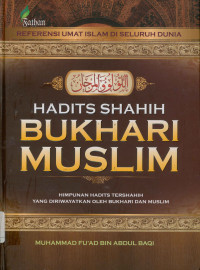 Image of Hadits shahih bukhari muslim: kumpulan hadits tersahih yang diriwayatkan oleh imam bukhari dan muslim sekaligus (Al-lu'lul wal marjanan fiimaa alaihi ittafaqa alaihi asy-syaikhani al-bukhari wa muslim)