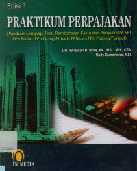 Image of Praktikum perpajakan (Panduan lengkap, teori,pembahasan kasus dan penyusunan SPT, PPh badan, PPh Orang pribadi, PPN dan PPH potong/pungut) Edisi 3