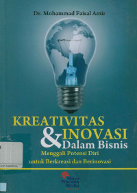 Image of Kreatifitas dan inovasi dalam bisnis: Menggali potensi diri untuk berkreasi dan berinovasi