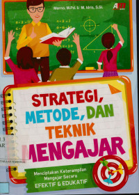 Image of Strategi, metode, dan teknik mengajar: menciptakan keterampilan mengajar yang efektif & Edukatif