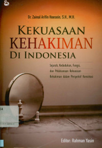 Image of Kekuasaan kehakiman di Indonesia: Sejarah, kedudukan, fungsi dan pelaksana kekuasaan kehakiman dalam perspektif konstitusi