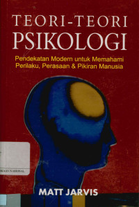 Image of Teori-teori psikologi: Pendekatan modern untuk memahami perilaku, perasaan dan pikiran manusia