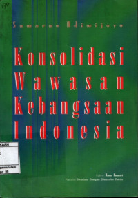 Image of Konsolidasi wawasan kebangsaan Indonesia