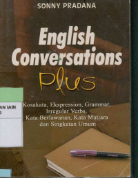 Image of English conversation plus : Kosakata, ekspression, grammar, irreguler verbs, kata berlawanan, kata mutiara dan singkatan umum