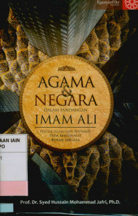 Image of Agama dan negara dalam pandangan Imam Ali : Politik Islam yang bertumpu pada masyarakat, bukan negara