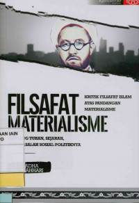 Image of Filsafat materialisme : Kritik filsafat Islam atas pandangan materialisme tentang Tuhan, sejarah dan masalah sosial politiknya