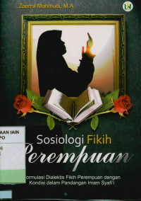 Image of Sosiologi fikih perempuan : Formulasi dialektis fikih perempuan dengan kondisi sosial dalam pandangan Imam Syafi'i