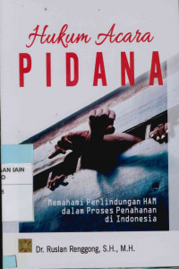 Image of Hukum acara pidana : Memahami perlindungan HAM dalam proses penahanan di Indonesia