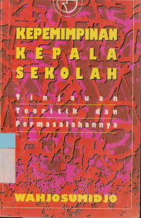 Image of Kepemimpinan Kepala Sekolah : Tinjauan Teoritik dan Permasalahannya