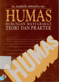 Image of Humas : Hubungan masyarakat teori dan praktek