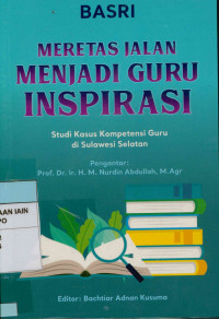 Image of Meretas Jalan Menjadi Guru Inspirasi: Studi Kasus Kompentensi  Guru di Sulawesi Selatan