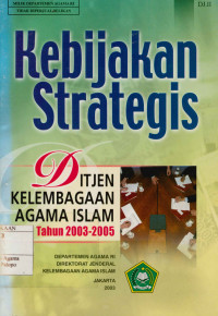 Image of Kebijakan strategis : Ditjen kelembagaan agama islam tahun 2003-2005