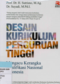 Image of Desain kurikulum Perguruan Tinggi : Mengacu kerangka kualifikasi nasional Indonesia