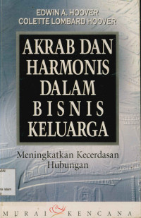 Image of Akrab Dan Harmonis Dalam Bisnis Keluarga,Meningkatkan Kecerdasan Hubungan