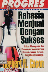 Image of Rahasia Menjual dengan Sukses : Pakar Managemen dan Pemasaran Membeberkan Rahasia-Rahasia Tersembunyi Kesuksesannya