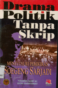 Image of Drama Politik Tanpa Skrip : Menelusuri Pemikiran Soegeng Sarjadi
