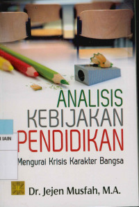 Image of Analsis kebijakan pendidikan : Mengurai krisis karakter bangsa