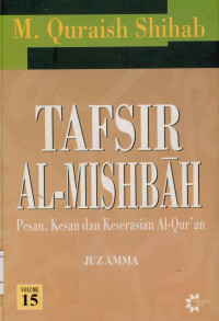 Image of Tafsir Al-Mishbah Vol. 15 : Pesan,Kesan,dan Keserasian Al-Qur'an Juz' amma