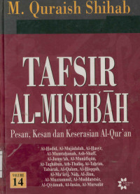 Image of Tafsir Al-Mishbah Vol. 14 : Pesan, Kesan dan Keserasian Al-Qur'an  Al-Hadid, Al-Mujadalah, Al-Hasyr, Al-Mumtahanah, Ash-Shaff, Al-Jumu'ah, Al-Munafiqun, At-Taghabun, Ath-Thalaq, At-Tahrim, Tabarak, Al-Qalam, Al-Haqqah, Al-Ma'arij, Nuh, Al-Jinn, Al-Muzzammil, Al-Muddatstsir, Al-Qiyamah, Al-Insan, Al-Mursalat