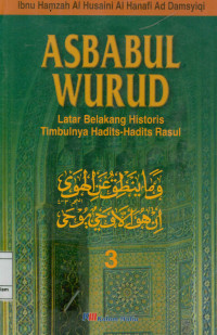 Image of Asbabul Wurud 3  : Latar Belakang Historis Timbulnya Hadits-Hadits Rasul