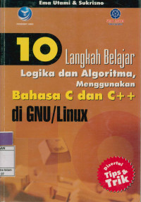 Image of 10 Langkah Belajar Logika dan Algoritma,Menggunakan Bahasa C dan C++ di GNU/Linux