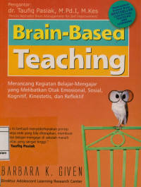 Image of Brain-based teaching : Merancang kegiatan belajar mengajar yang melibatkan otak emosional,sosial,kognitif dab reflektif