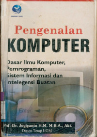 Image of Pengenalan Komputer : Dasar ilmu Komputer, Pemrograman, Sistem Informasi dan Intelegensi Buatan