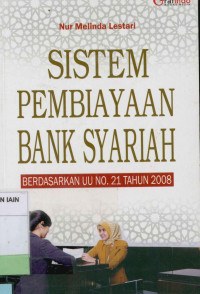 Image of Sistem pembiayaan bank syariah : Berdasarkan UU No. 21 tahun 2008