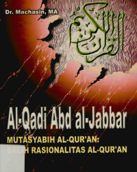 Image of Al-Qadi Abad al-Jabbar Mitasyabih  Al-Qur'an : Dalih Rasionalitas Al-Qur'an