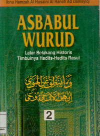 Image of Asbabul wurud : Latar belakang historis timbulnya hadits-hadits Rasul Jilid 2