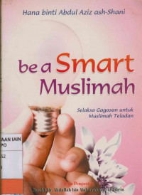 Image of Be a smart muslimah : Selaksa gagasan untuk muslimah teladan