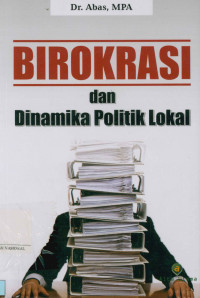 Image of Birokrasi dan dinamika politik lokal