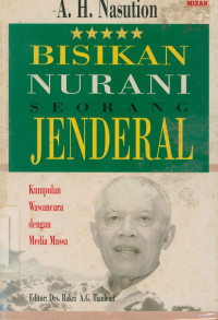 Image of Bisikan Nurani seorang Jenderal : Kumpulan wawancara dengan media Massa