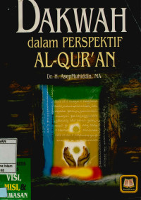 Image of Dakwah dalam Perspektif Al-Qur'an : Studi Kritis Atas Visi, Misi, dan Wawasan
