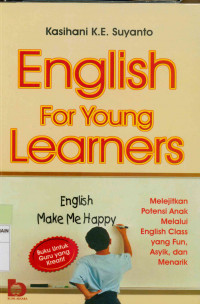 Image of English for young learners : Melejitkan potensi anak melalui english class yang fun, asyik, dan menarik
