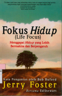 Image of Fokus hidup (Life Focus) : Menggapai hidup yang lebih bermakna dan berpengaruh