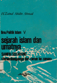 Image of Ilmu Politik Islam V Sejarah Islam Dan Umatnya Sampai Sekarang (Perkembangan Dari zaman Ke Zaman)