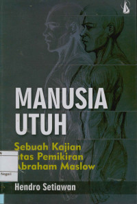 Image of Manusia utuh : Sebuah kajian atas pemikiran Abraham Maslow